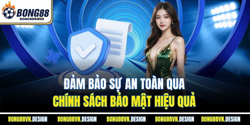 Đảm bảo sự an toàn qua chính sách bảo mật hiệu quả