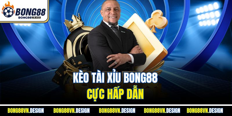 Giải Mã Kèo Nhà Cái Chuẩn Xác Cùng Bong88 Cho Người Mới 4 Kèo tài xỉu Bong88 cực hấp dẫn