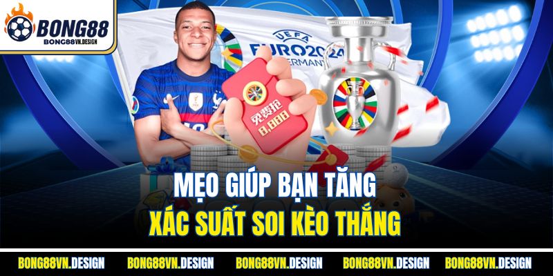 Mẹo giúp bạn tăng xác suất soi kèo thắng