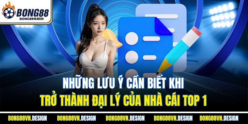 Đại Lý Bong88 3 Những lưu ý cần biết khi trở thành đại lý của nhà cái top 1